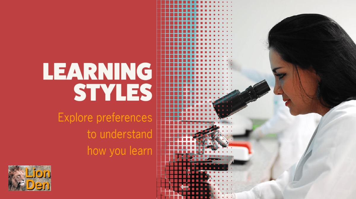 photo of person looking in microscope with text: learning styles, explore preferences to understand how you learn